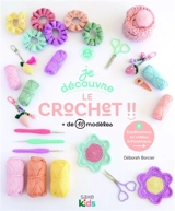 Je découvre le crochet !! : + de 10 modèles - Déborah Borcier