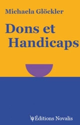 Dons et handicaps : indications pratiques pour les problèmes d'éducation et de destin - Michaela Glöcker