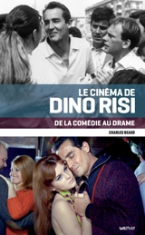 Le cinéma de Dino Risi : de la comédie au drame - Charles Beaud