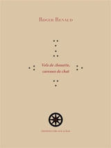 Vols de chouette, caresses de chat - Roger Renaud