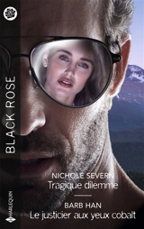 Tragique dilemme. Le justicier aux yeux cobalt - Nichole Severn