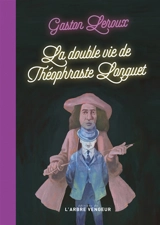La double vie de Théophraste Longuet - Gaston Leroux