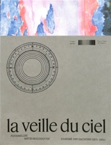 La veille du ciel : aquarelles météorologiques d'André des Gachons (1871-1951) - André Des Gachons