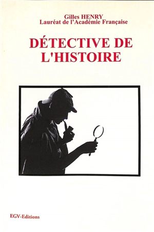 Détective de l'histoire - Gilles Henry