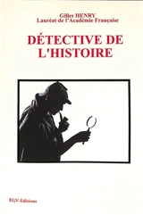 Détective de l'histoire - Gilles Henry