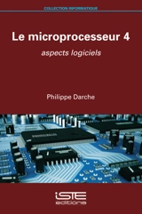Le microprocesseur. Vol. 4. Aspects logiciels - Philippe Darche