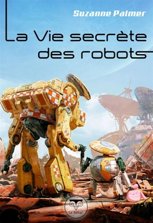 La vie secrète des robots - Suzanne Palmer