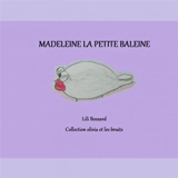 Madeleine la petite baleine - Lili Bossard