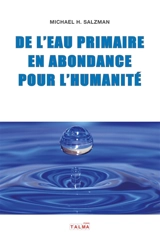 De l'eau primaire en abondance pour l'Humanité - Salzman, Michael