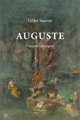 Auguste : l'emprise des signes - Gilles Sauron