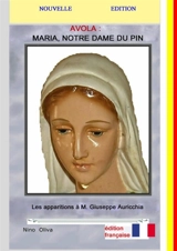 Marie, Notre Dame du Pin : Nouveau : Avola, Les apparitions à Giuseppe Auricchia - OLIVA, Nino