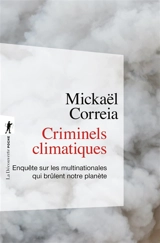 Criminels climatiques : enquête sur les multinationales qui brûlent notre planète - Mickaël Correia