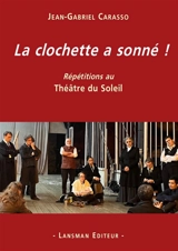 Répétitions au Théâtre du Soleil. La clochette a sonné ! - Jean-Gabriel Carasso