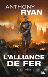 L'alliance de fer. Vol. 3. Le traître - Anthony Ryan