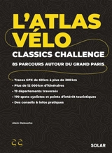 L'atlas vélo : Classics Challenge : 85 parcours autour du Grand Paris - Alain Dalouche