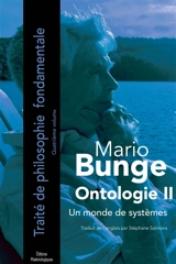 Traité de philosophie fondamentale. Vol. 4. Ontologie. Vol. 2. Un monde de systèmes - Mario Bunge