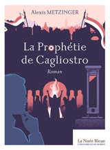 La prophétie de Cagliostro - Alexis Metzinger