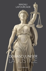 Démasculiniser la justice - Magali Lafourcade