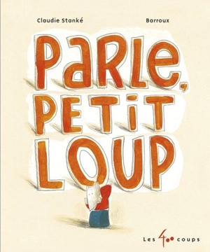 Parle, Petit Loup - Claudie Stanké