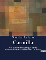 Carmilla : Un roman fantastique et de science-fiction de Sheridan Le Fanu - Le Fanu, Sheridan