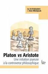 Platon vs Aristote : une initiation joyeuse à la controverse philosophique - Luc De Brabandere