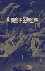 Le pèlerin chérubinique ou Epigrammes et maximes spirituelles pour amener à la contemplation de Dieu - Angelus Silesius