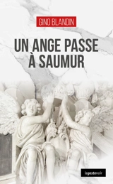 Un ange passe à Saumur - Gino Blandin