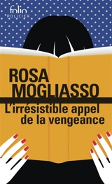 L'irrésistible appel de la vengeance - Rosa Mogliasso