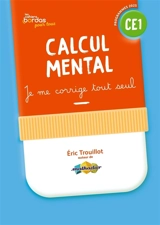 Calcul mental CE1 : je me corrige tout seul : programmes 2025 - Eric Trouillot