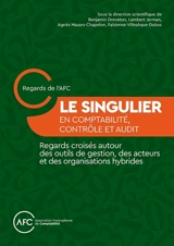 Le singulier en comptabilité, contrôle et audit : regards croisés autour des outils de gestion, des acteurs et des organisations hybrides