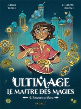 Ultimage, le maître des magies. Vol. 6. Retour sur Oara - Adrien Tomas