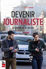 Devenir journaliste : Le métier vu du terrain