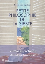Petite philosophie de la sieste - Sébastien Spitzer