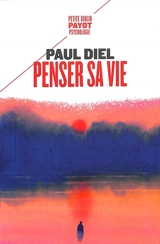 Penser sa vie : la démarche introspective - Paul Diel