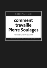 Comment travaille Pierre Soulages - Roger Vailland