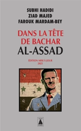 Dans la tête de Bachar al-Assad : essai - Subhi Hadidi