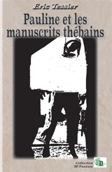 Pauline et les manuscrits thébains - Eric Tessier