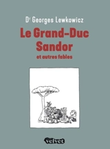 Le grand-duc Sandor : et autres fables - Georges Lewkowicz