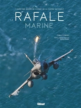 Le Rafale Marine : à bord des avions de combat de la Marine nationale - Cyrille Cosmao