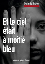 Et le ciel était à moitié bleu - Ophélie Grevet