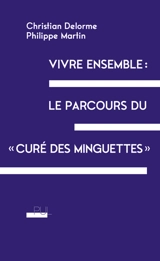 Vivre ensemble : le parcours du curé des Minguettes - Christian Delorme