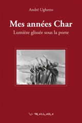 Mes années Char : lumière glissée sous la porte - André Ughetto
