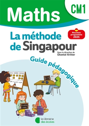 Maths, la méthode de Singapour, CM1 : guide pédagogique : nouveau programme 2025