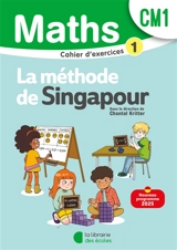 Maths, la méthode de Singapour, CM1 : cahier d'exercices 1 : nouveau programme 2025 - Chantal Kritter