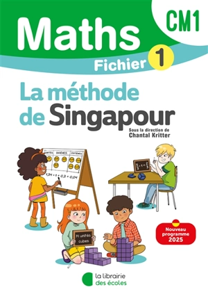 Maths, la méthode de Singapour, CM1 : fichier 1 - Chantal Kritter