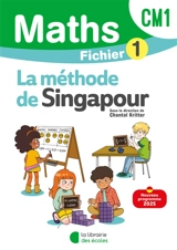 Maths, la méthode de Singapour, CM1 : fichier 1 - Chantal Kritter