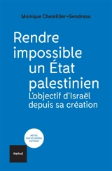 Rendre impossible un Etat palestinien : l'objectif d'Israël depuis sa création - Monique Chemillier-Gendreau