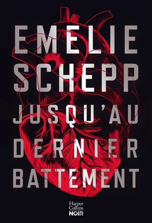 Jusqu'au dernier battement - Emelie Schepp