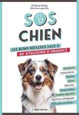 SOS chien : les bons réflexes face à 60 situations d'urgence - Pierre Fabing