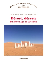 Désert, déserts : du Moyen Age au XXIe siècle - Marie Gautheron